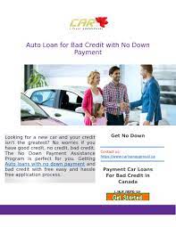 They either have bad credit or they can't afford a down payment. Getting No Down Payment Car Loans With Bad Credit By Carloanapproval Issuu