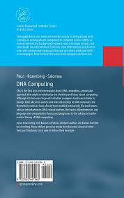 Dna computers are programmable molecular computing machine composed of enzymes and dna molecules instead of silicon microchips that performs 330 trillion operations per second, more than. Dna Computing New Computing Paradigms Texts In Theoretical Computer Science An Eatcs Series Paun Gheorghe Rozenberg Grzegorz Salomaa Arto Amazon De Bucher