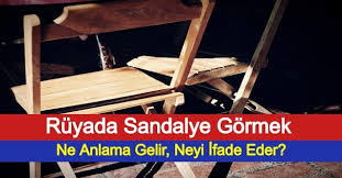 Ruyada Sandalye Gormek Ne Anlama Gelir Neyi Ifade Eder