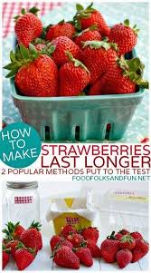 How To Make Strawberries Last Longer In 2020 Food Fruit Recipes Recipes