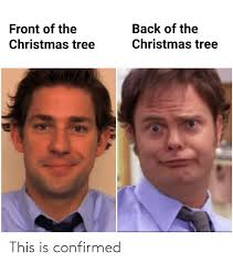 Back Of The Front Of The Christmas Tree Christmas Tree This Is Confirmed Christmas Meme On Me Me Funny Memes Funny Relatable Memes Funny
