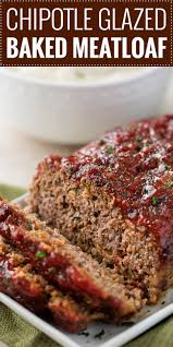 This recipe is amenable to customizations of that sort. Glazed Chipotle Meatloaf Recipe The Chunky Chef