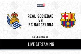 With camp nou it owns the largest football stadium in. La Liga 2020 21 Real Sociedad Vs Fc Barcelona Live Streaming When And Where To Watch Online Tv Telecast Team News