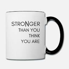 Stronger Than You Think You Are Tasse Zweifarbig Spreadshirt Lustige Spruche Witzige Spruche Freche Spruche