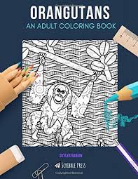 When we think of october holidays, most of us think of halloween. Amazon Com Orangutans An Adult Coloring Book An Orangutans Coloring Book For Adults 9798613598977 Rankin Skyler Books