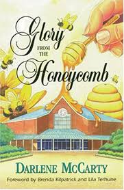 Glory From the Honeycomb by Darlene McCarty
