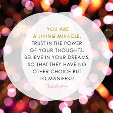 Quote You Are A Living Miracle Trust In The Power Of Your Thoughts Believe In Your Dreams So That They Believe In God Quotes Miracle Quotes Profound Quotes