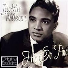 Jackie Wilson. He&#39;s So Fine CD. CD release of Jackie Wilson&#39;s 1958 Brunswick Records album He&#39;s So Fine. This is Jackie&#39;s superb debut album, ... - jackie-wilson-hes-so-fine