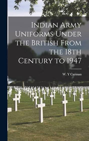 Buy Indian Army Uniforms Under the British From the 18th Century to 1947 Book Online at Low Prices in India | Indian Army Uniforms Under the British From the 18th Century to