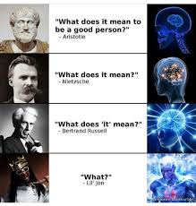 24 Philosophy Memes That Won T Reveal The Meaning Of Life Philosophy Memes Philosophy Funny Spiritual Memes