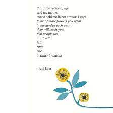 Maybe you would like to learn more about one of these? The Recipe Of Life By Rupi Kaur Poet Poem Flowers Redbubble E Shop Mother Poems Mother Quotes Flower Quotes Inspirational