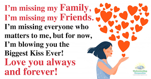I M Missing My Family I M Missing My Friends I M Missing Everyone Who Matters To Me