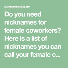 Get answers from your peers along with. 60 Delightful Nicknames For Female Coworkers Find Nicknames Coworker Nicknames Female
