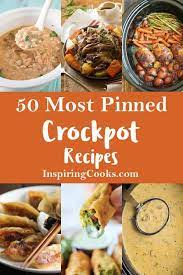 50 Most Pinned Crockpot Recipes On Pinterest Crockpot Slowcooker Inspiringcooks Via Inspiringcooks Recipes Best Crockpot Recipes Healthy Crockpot Recipes