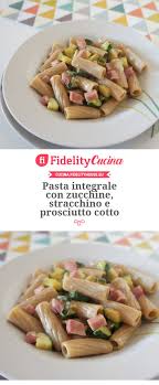 Pasta Integrale Con Zucchine Stracchino E Prosciutto Cotto Ricetta Ricette Pasta Integrale Stracchino