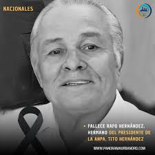 Fallece Rafo Hernández, hermano del presidente de la ANPA, Tito Hernández  Santo Domingo RD, –La madrugada de este viernes, en la ciudad de San  Cristóbal, falleció Rafael Leonidas Hernández Díaz, conocido cariñosamente