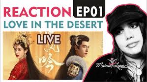 REACTION: Love in the Desert EP 01 AO EP 03 (漠风吟)