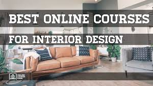 Best Online Interior Design Courses 2021 Guide Onlinecourserank