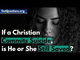 If a Christian commits suicide, is he/she still saved?