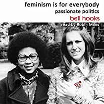 When i ask these same folks about the feminist books or magazines they read, when i ask them about the feminist talks they have heard, about the feminist activists they. Feminism Is For Everybody Horbuch Download Von Bell Hooks Audible De Gelesen Von Robin Miles