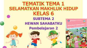 Try the suggestions below or type a new query above. Kelas 6 Tematik Tema 1 Selamatkan Makhluk Hidup Subtema 2 Pembelajaran 2 Youtube