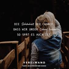 Die Schonheit Der Chance Dass Wir Unser Leben Lieben So Spat Es Auch Ist Tomte Visual Statements Zitate Und Spruche Zitate