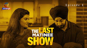 The Last Matinee Show Full Web Series Watch Online On OTTplay