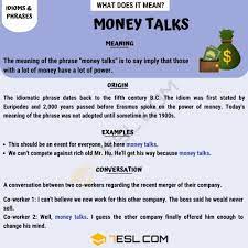 Money Talks Meaning: What Does the Funny Idiom Money Talks Mean? • 7ESL