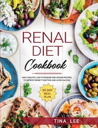 25 best ideas about renal diet on pinterest. Renal Diet Cookbook Easy Healthy Low Potassium And Sodium Recipes To Improve Kidney Function And Avoid Dialysis 30 Day Meal Plan Tina Paperback A Room Of One S Own Books Gifts