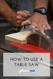 How To Use A Table Saw Safely And Easily Diy Table Saw Woodworking Projects Table Table Saw