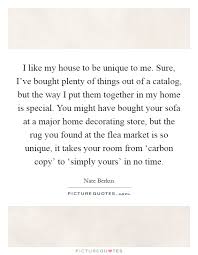 I Like My House To Be Unique To Me Sure I Ve Bought Plenty Of Picture Quotes