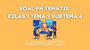 Jika ingin mendownload soal ini, berikut linknya : Latihan Soal Penilaian Harian Kelas 1 Satu Sd Tema 2 Subtema 4 Gemar Membaca Bola Macca