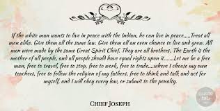 When autocomplete results are available use up and down arrows to review and enter to select. Chief Joseph If The White Man Wants To Live In Peace With The Indian He Quotetab