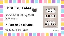 Thrilling Tales Book Club: Gone To Dust by Matt Goldman