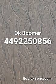 Ok Boomer Roblox Id Roblox Music Codes Roblox Roblox Funny Roblox Pictures