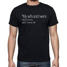 So he nailed my other foot to the floor. =) i came from a real tough neighborhood. Rodney Dangerfield Quote T Shirts My Wife And I Were T Shirts Men Black Affordable Organic T Shirts Beautiful Designs