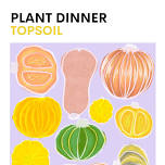 The Squash Dinner - Topsoil Plant Based Supper Club