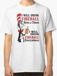 Details About I Will Drink Fireball Here Or There Everywhere White Size S To 2xl T Shirt En1
