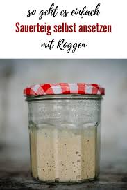Sauerteig Selber Ansetzen Kochen Macht Glucklich Sauerteig Sauerteigbrot Selber Backen Sauerteigbrot Backen