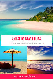 8 Beach Trips You Need Right Now Maps Merlot In 2020 Beach Trip Travel Destinations Beach Caribbean Travel