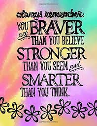 Amazon Com Always Remember You Are Braver Than You Believe Stronger Than You Seem 8 5x11 Lined Notebook Journal For Girls Inspirational Gifts For Girls Tweens Daily Diary For Writing 9781547101658 Journals Christian Books