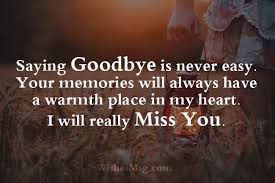 We will really miss you. Farewell Messages For Colleague Goodbye Quotes And Notes Farewell Quotes Goodbye Messages For Friends Farewell Quotes For Boss