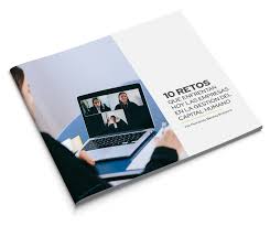The review of documents and human resources information systems of the studied companies. 10 Retos Que Enfrentan Hoy Las Empresas En La Gestion Del Capital Humano Red Integralis