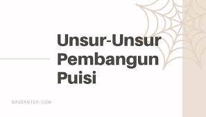 Unsur Unsur Pembangun Puisi Lengkap Dengan Penjelasannya