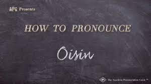 Oisín pronunciation in irish ga oisín pronunciation pronunciation by carmanach (male from ireland) 2 votes good bad. How To Pronounce Oisin Oisin Pronunciation Youtube