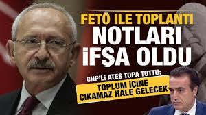 Kılıçdaroğlu'nun FETÖ ile toplantı notları ifşa oldu... CHP'li Ateş: Bu  kamburla yürünmez