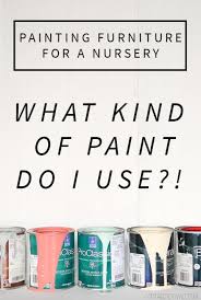 Painting Furniture For A Nursery What Kind Of Paint Should I Use Painting A Crib Diy Baby Furniture Baby Nursery Diy