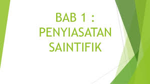 Bab 1 Penyiasatan Saintifik