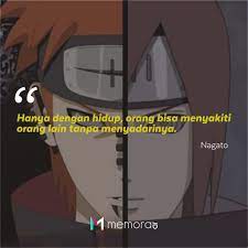 Yang diperlukan oleh shinobi bukan jumlah jutsu yang dapat dikuasainya, tetapi yang diperlukan shinobi adalah tekad pantang menyerah (jiraiya) 3. 25 Kata Kata Mutiara Nagato Akatsuki Harapkan Kedamaian Memorable With Us