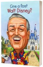 Cine a fost Walt Disney?